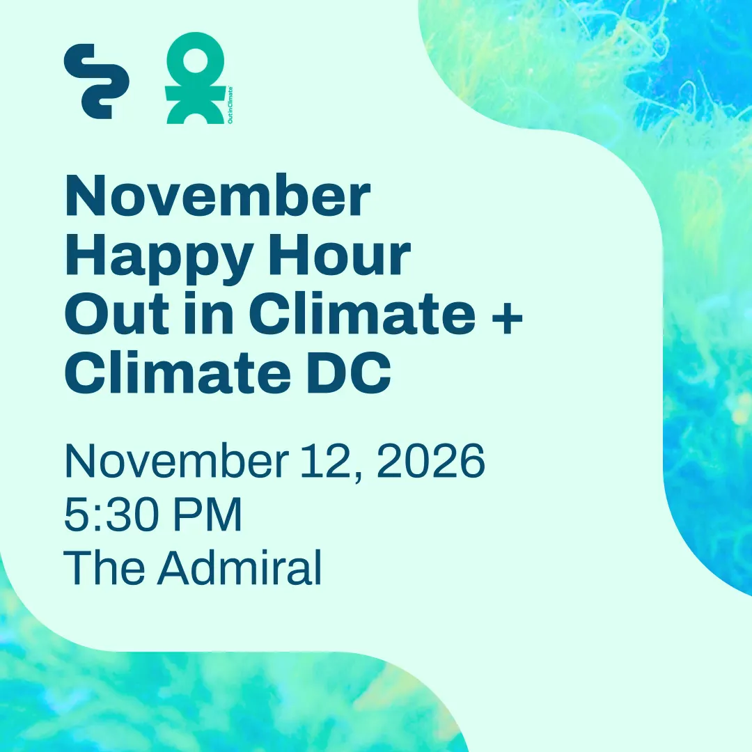 Out in Climate x Climate DC Happy Hour