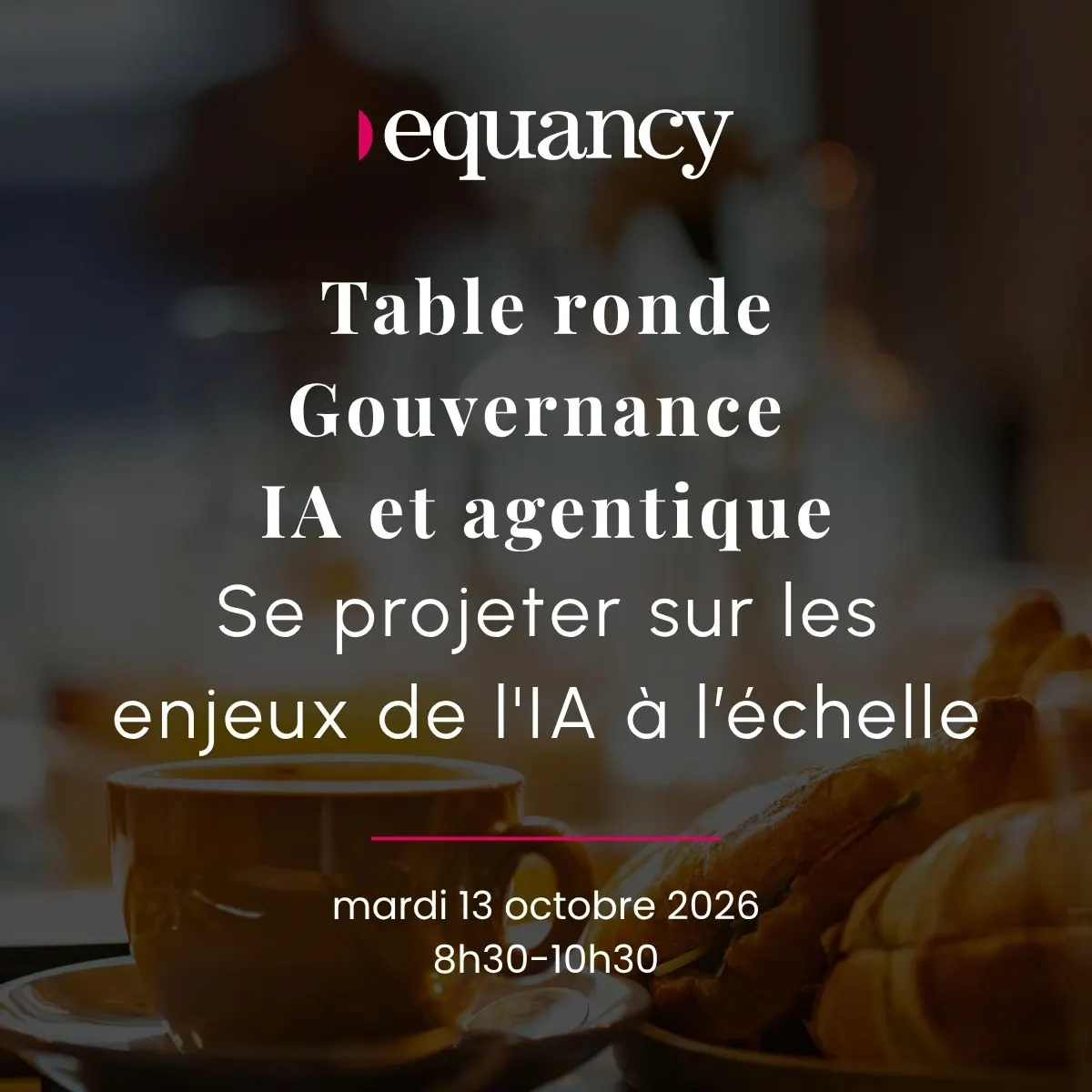 Table ronde Gouvernance IA & Agentique : se projeter sur les enjeux de l'IA à l'échelle