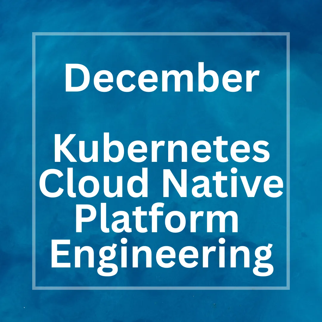 Kubernetes, Cloud Native and Platform Engineering Meetup Munich - December Edition