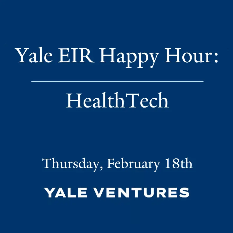 Yale Ventures EIR Happy Hour: HealthTech