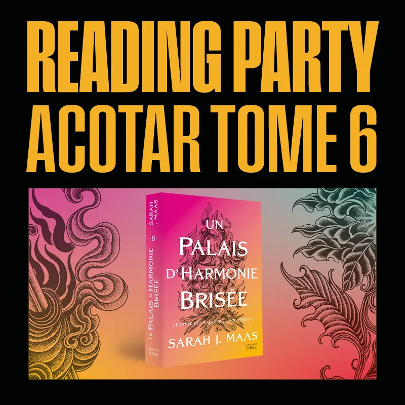 đ XL Offline Reading Party | SoirĂ©e de lancement : ACOTAR âïž | Fnac Montparnasse
