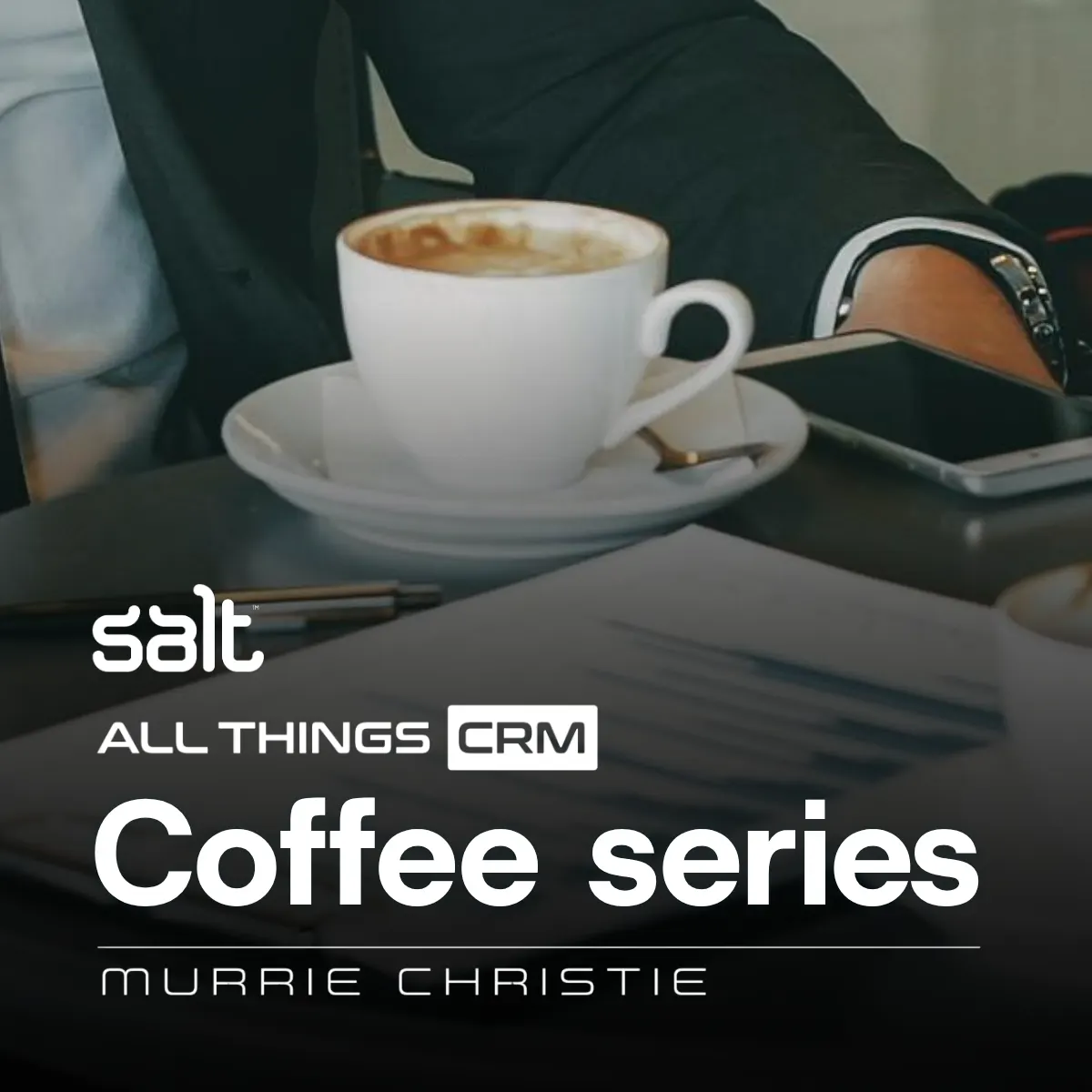 All things CRM: Coffee Series | 3 Dec