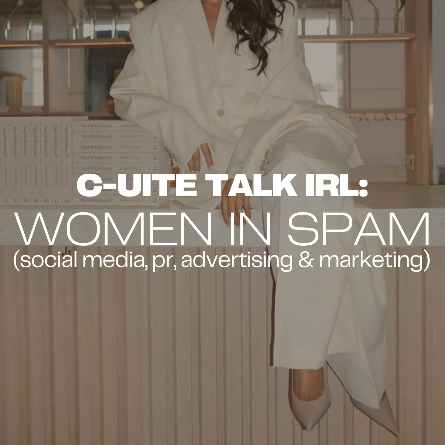 C-uite Talk IRL: Women in SPAM