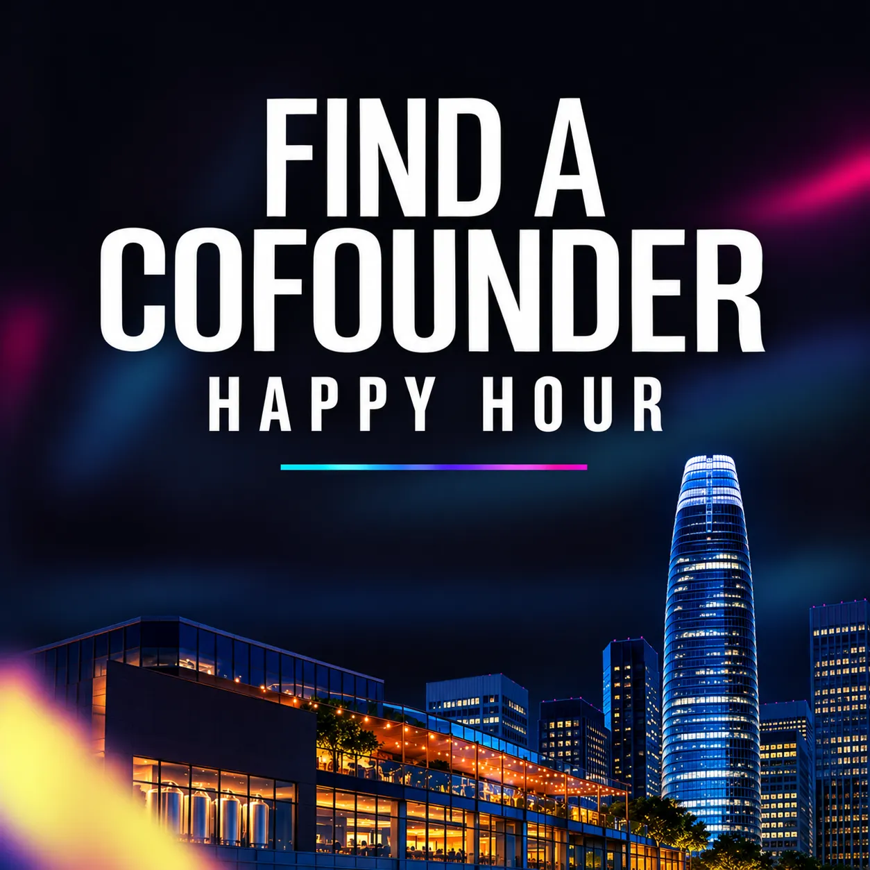 Find a Cofounder Happy Hour: Founders + Tech Professionals