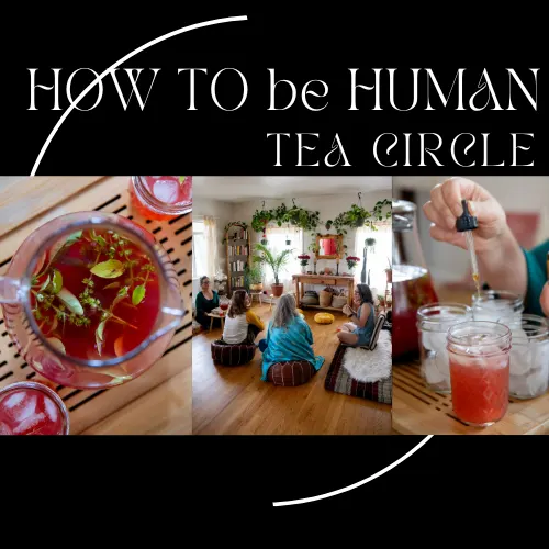 How to Be Human- Tea Circle: Sept 24th