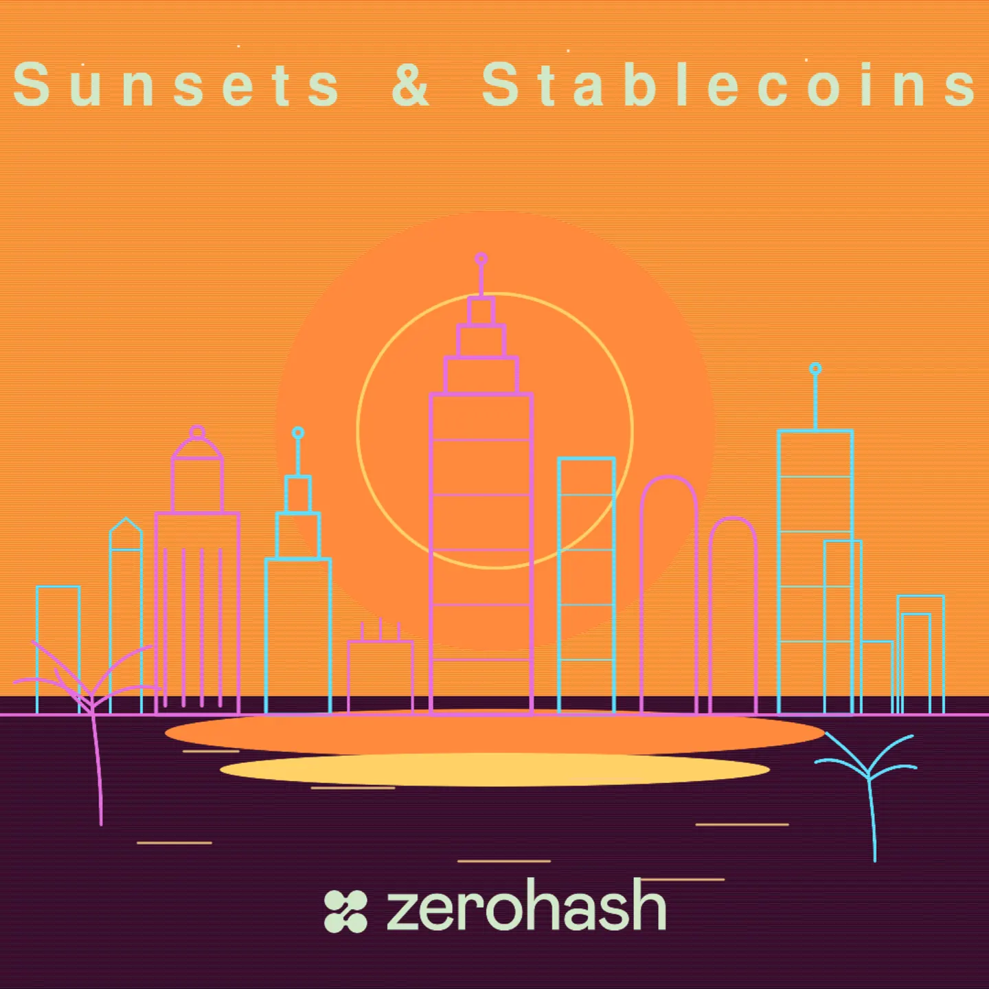 Sunsets & Stablecoins: A zerohash Happy Hour