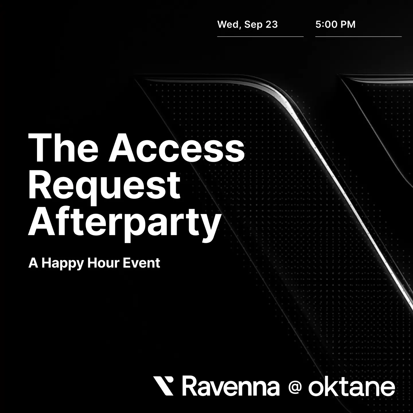 The Access Request Afterparty Happy Hour // Ravenna at Oktane
