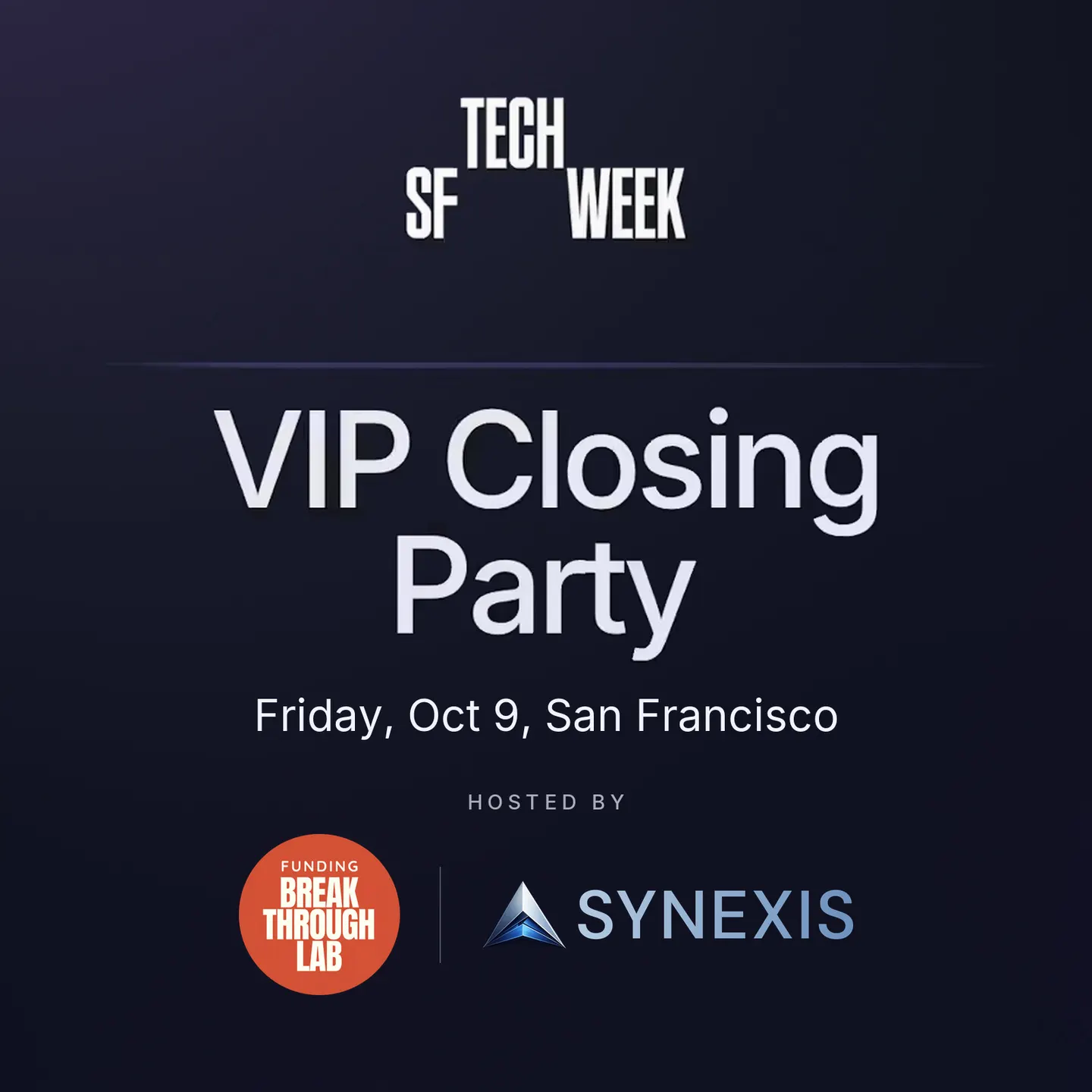 SF Tech Week VIP Closing Party with Synexis & Funding Breakthrough Lab