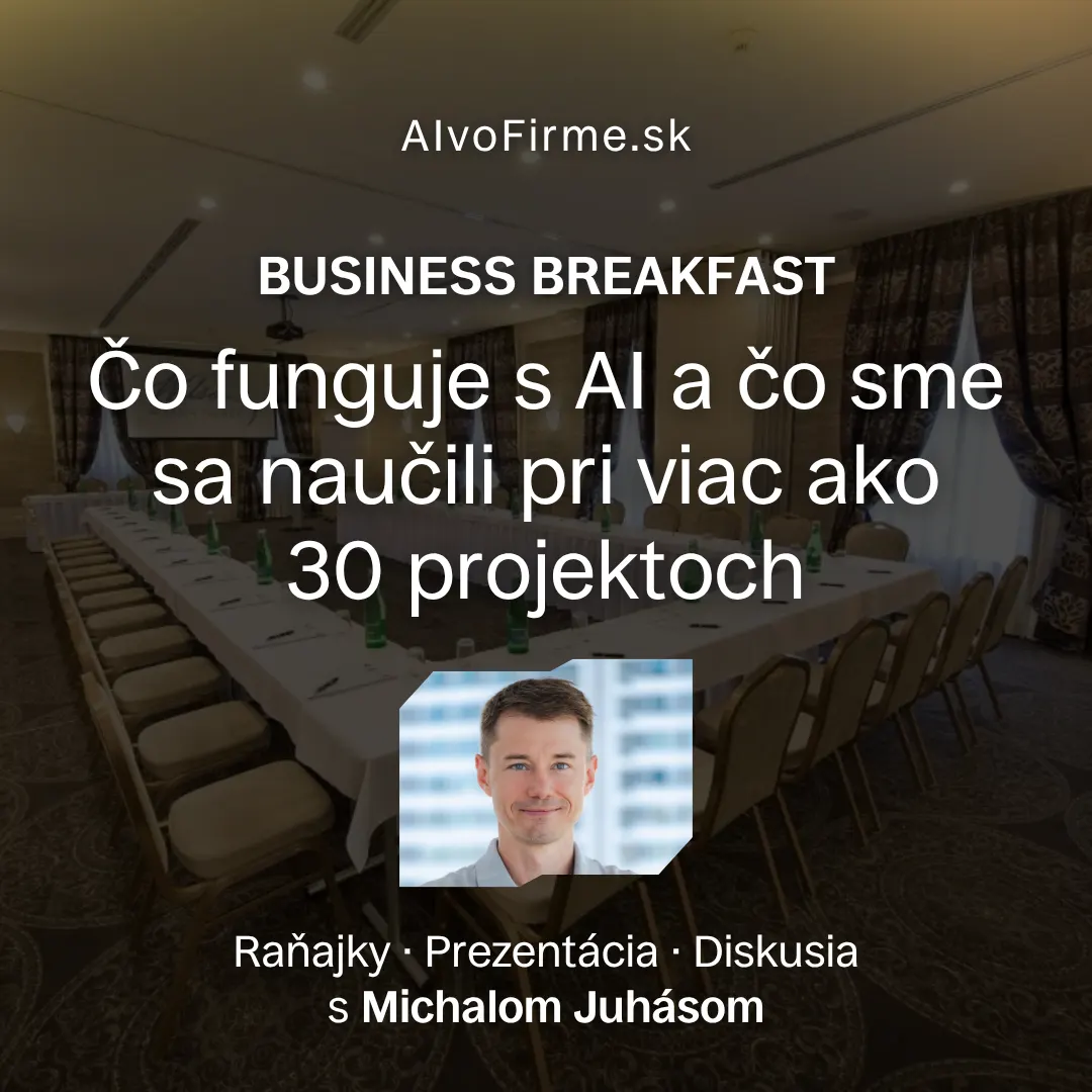AI vo Firme: Čo funguje s AI a čo sme sa naučili pri viac ako 30 projektoch (Biznis raňajky s Michalom Juhásom)