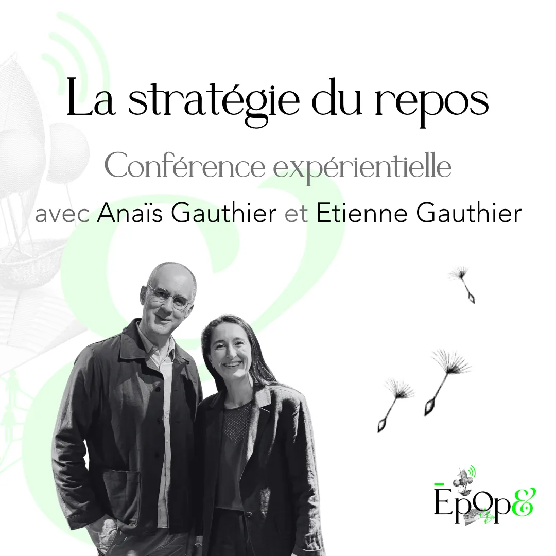 Conférence expérientielle Epop& - La stratégie du repos avec Anaïs Gauthier et Etienne Gauthier