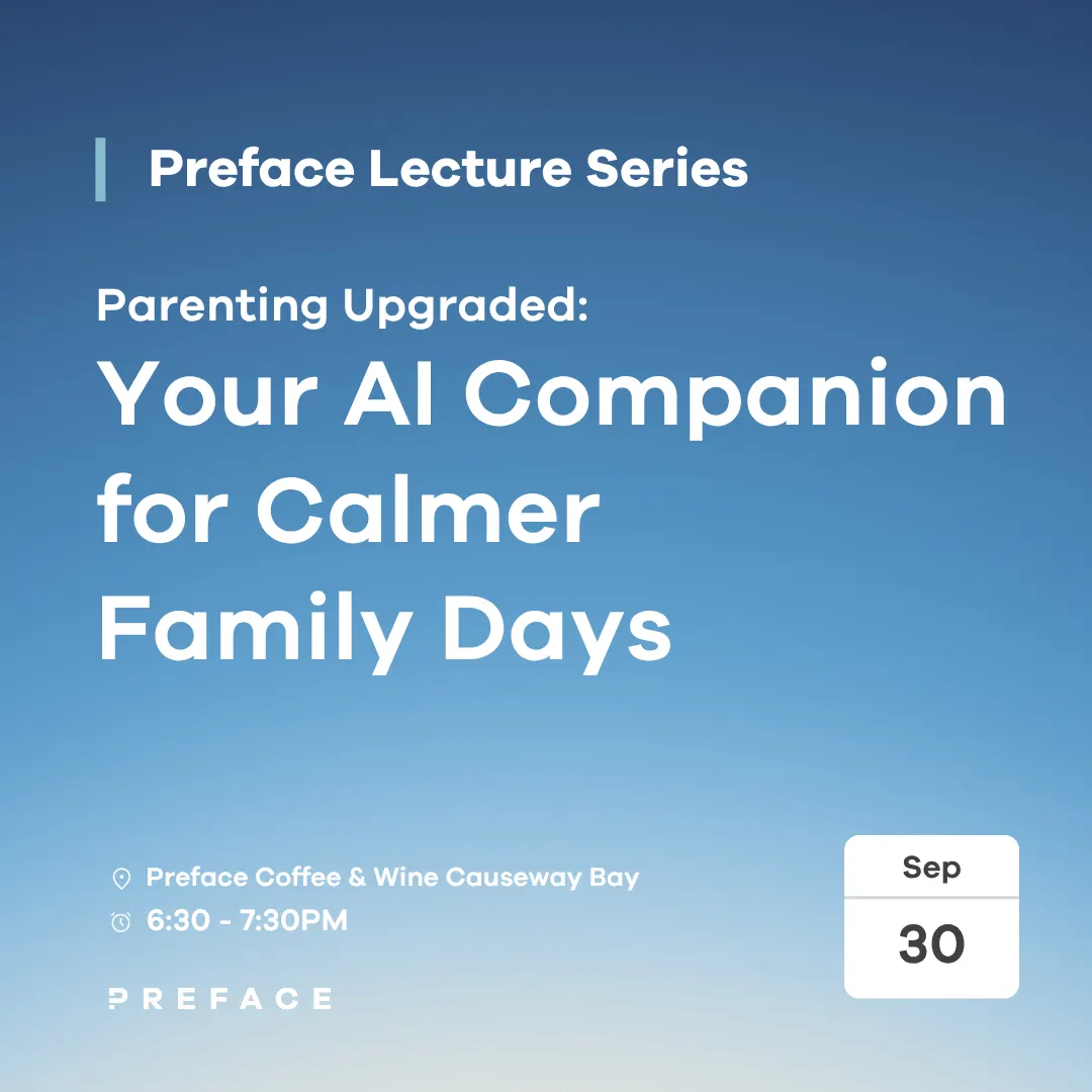 【Preface Lecture Series】Parenting Upgraded: Your AI Companion for Calmer Family Days