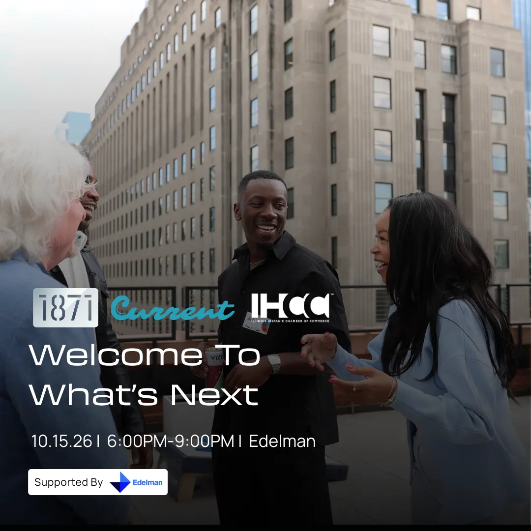 1871 × Current × IHCC: Welcome to What’s Next