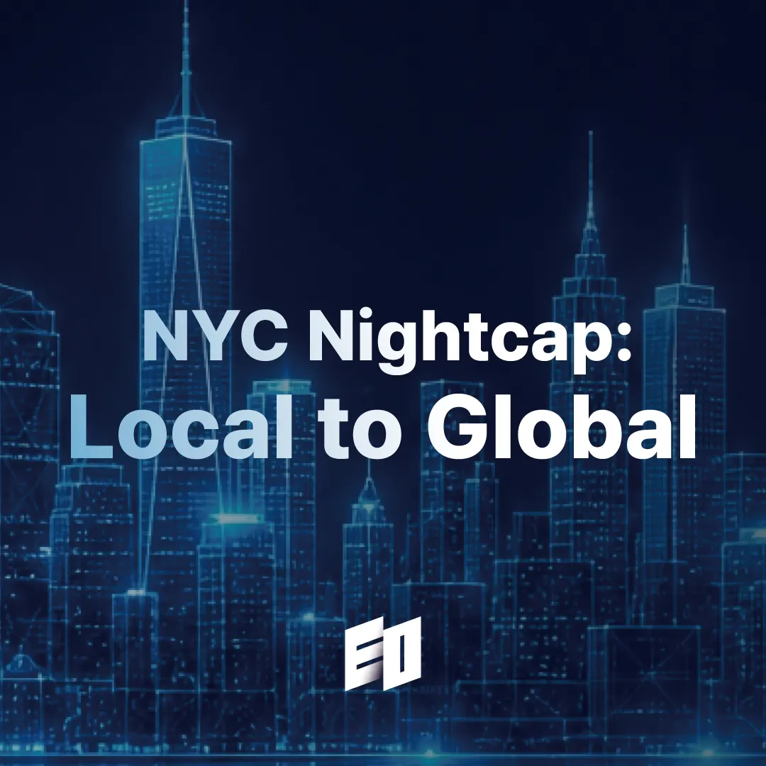 EO NYC Nightcap: Local to Global