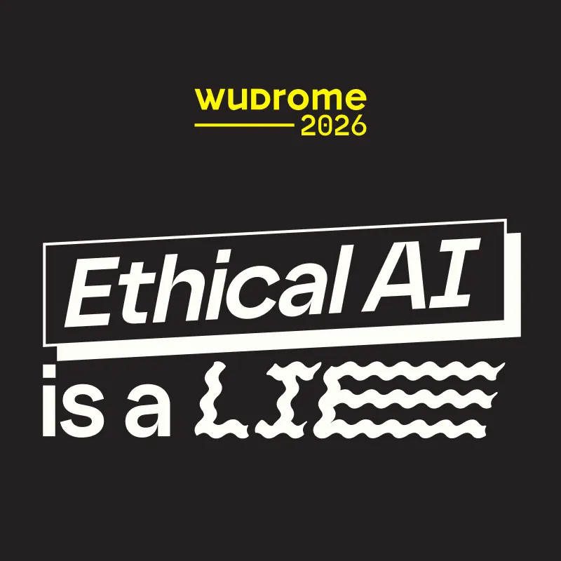 WUDRome 2026 - Ethical AI is a lie