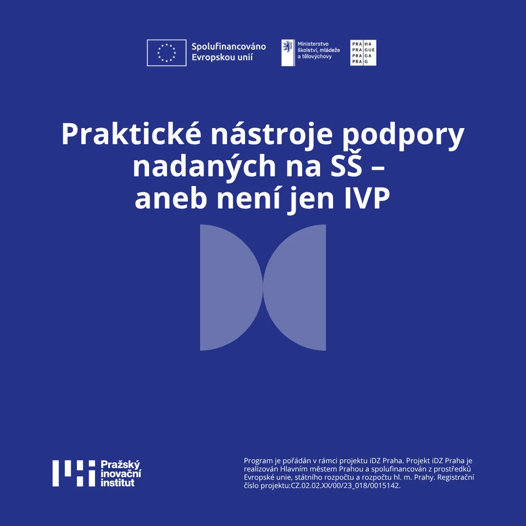Praktické nástroje podpory nadaných na SŠ – aneb není jen IVP