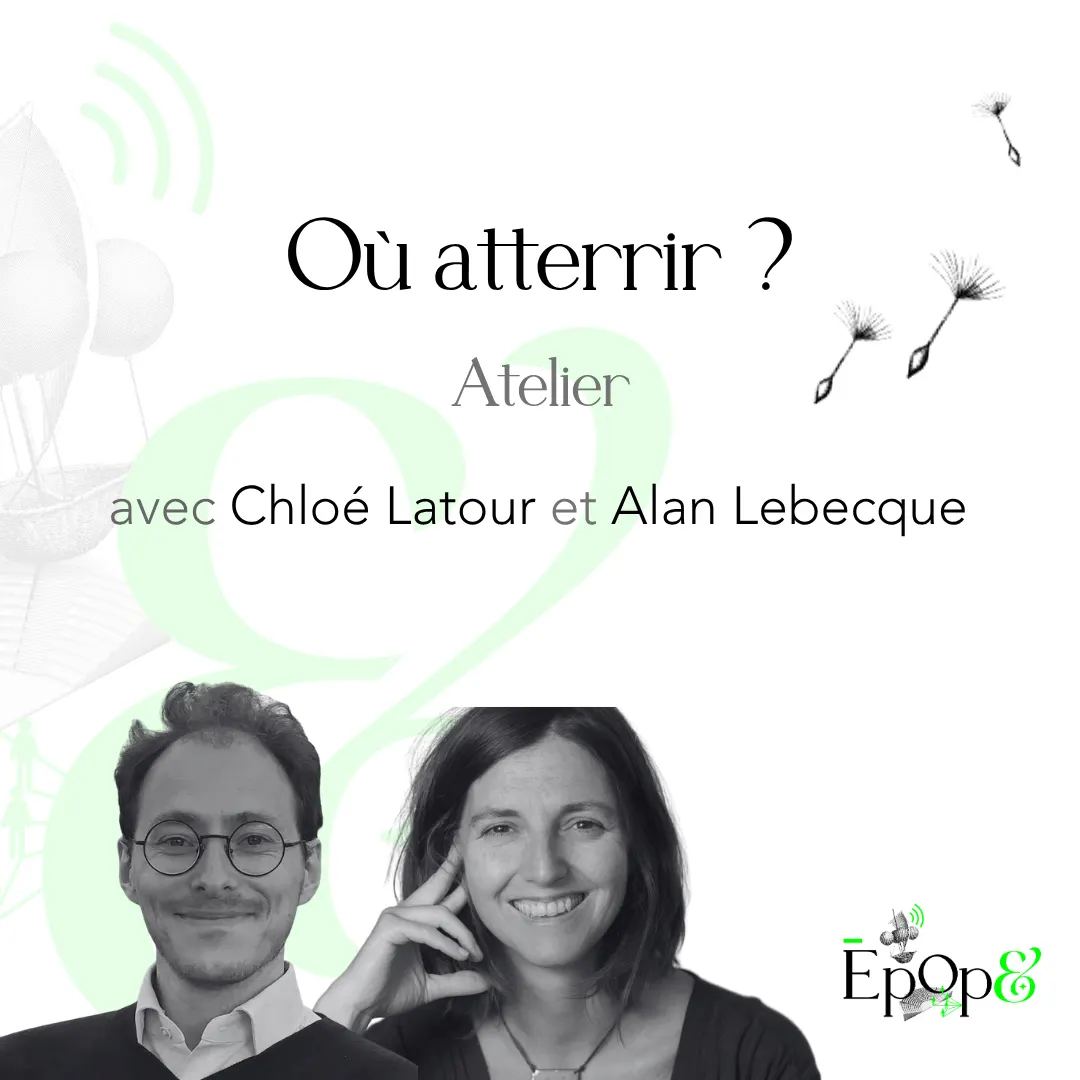 Atelier Epop& - Où atterrir ? avec Chloé Latour et Alan Lebecque