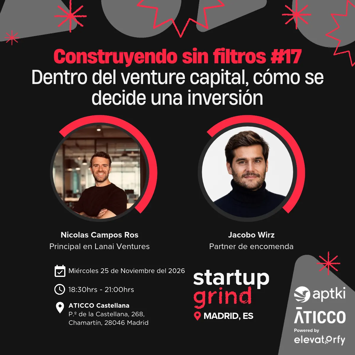 Construyendo sin filtros #17: ¿Cómo se decide la inversión dentro del venture capital?