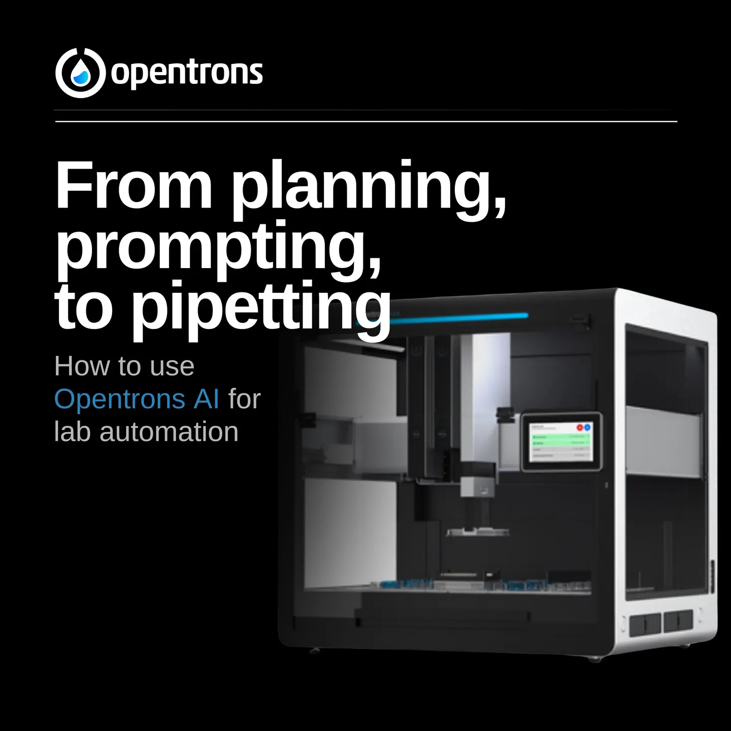 From Planning, Prompting, to Pipetting - How to Utilise Opentrons AI for Lab Automation