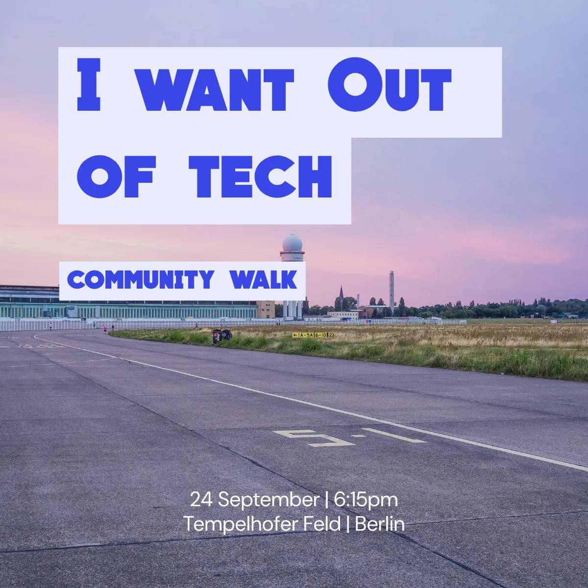 Tempelhofer Feld Walk: I Want Out Of Tech
