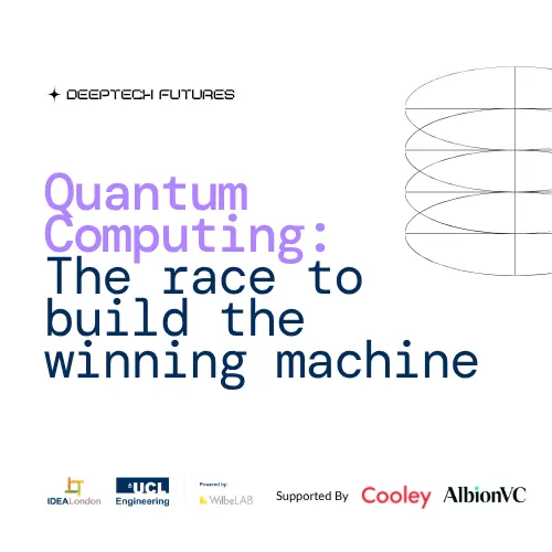 Quantum Computing: The race to build the winning machine @ IDEALondon