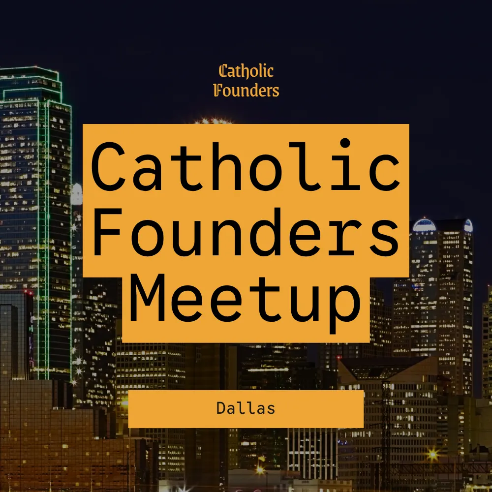 Catholic Founders Meetup | Dallas, TX