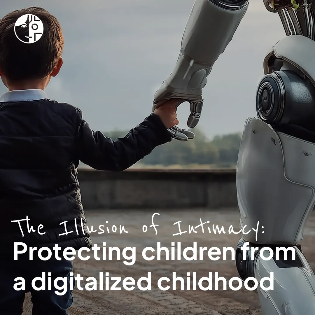 The Illusion of Intimacy: Protecting children from a digitalized childhood