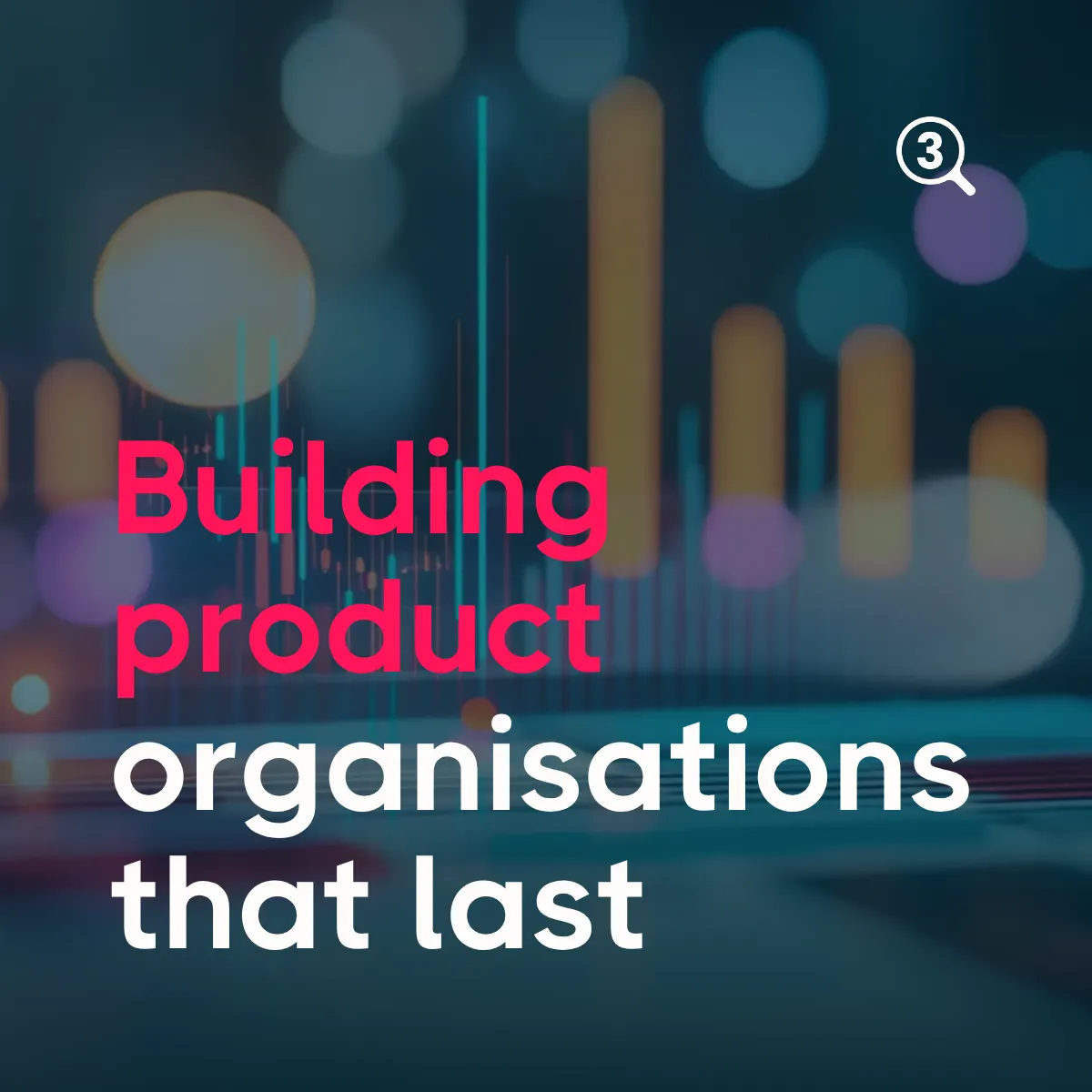 How to build product organisations that last
