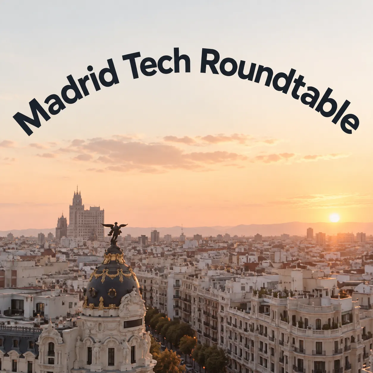 Madrid Tech Roundtable