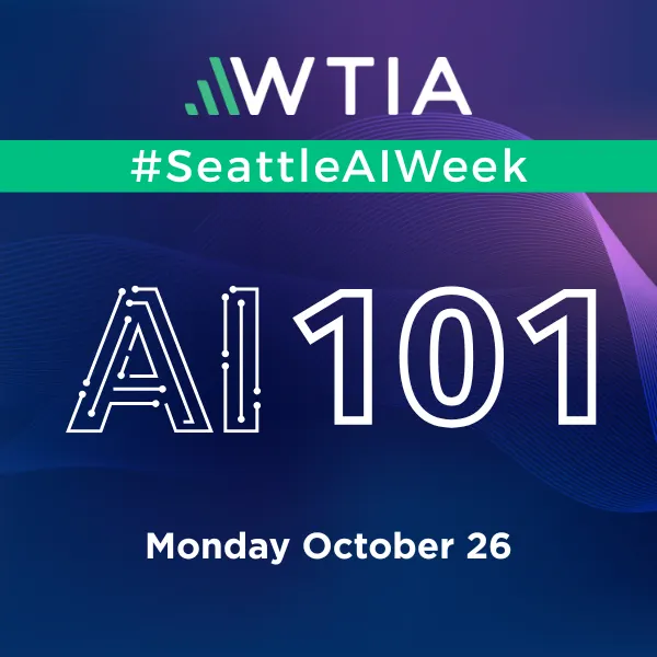 WTIA | AI 101: What It Is, What It Isn't, and Why It Matters Here