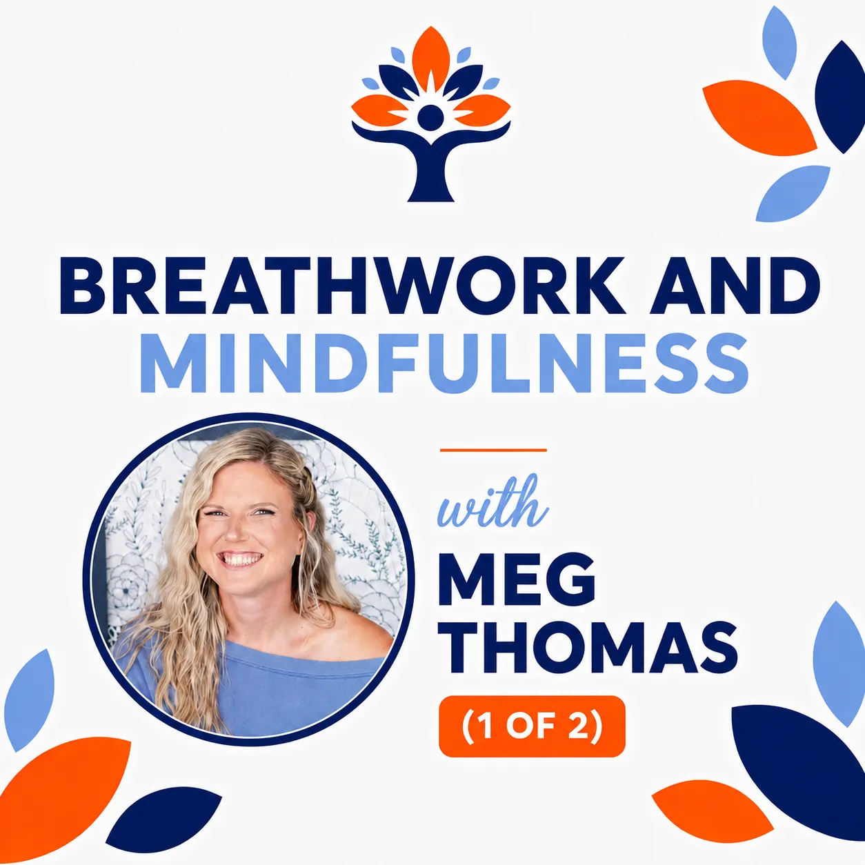 Breathwork and Mindfulness 1 of 2 w/ Meg Thomas