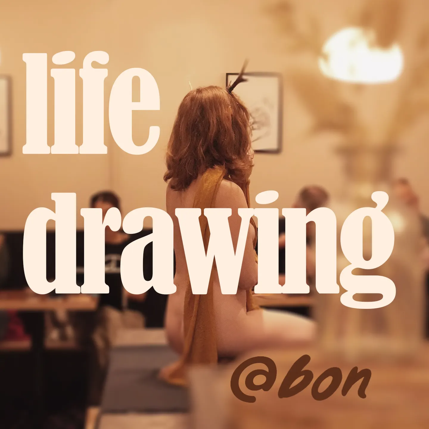 Life Drawing @ Bon