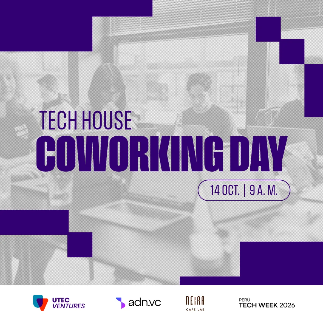 Co-Working Day - Visita la Tech House by UTEC Ventures & ADN
