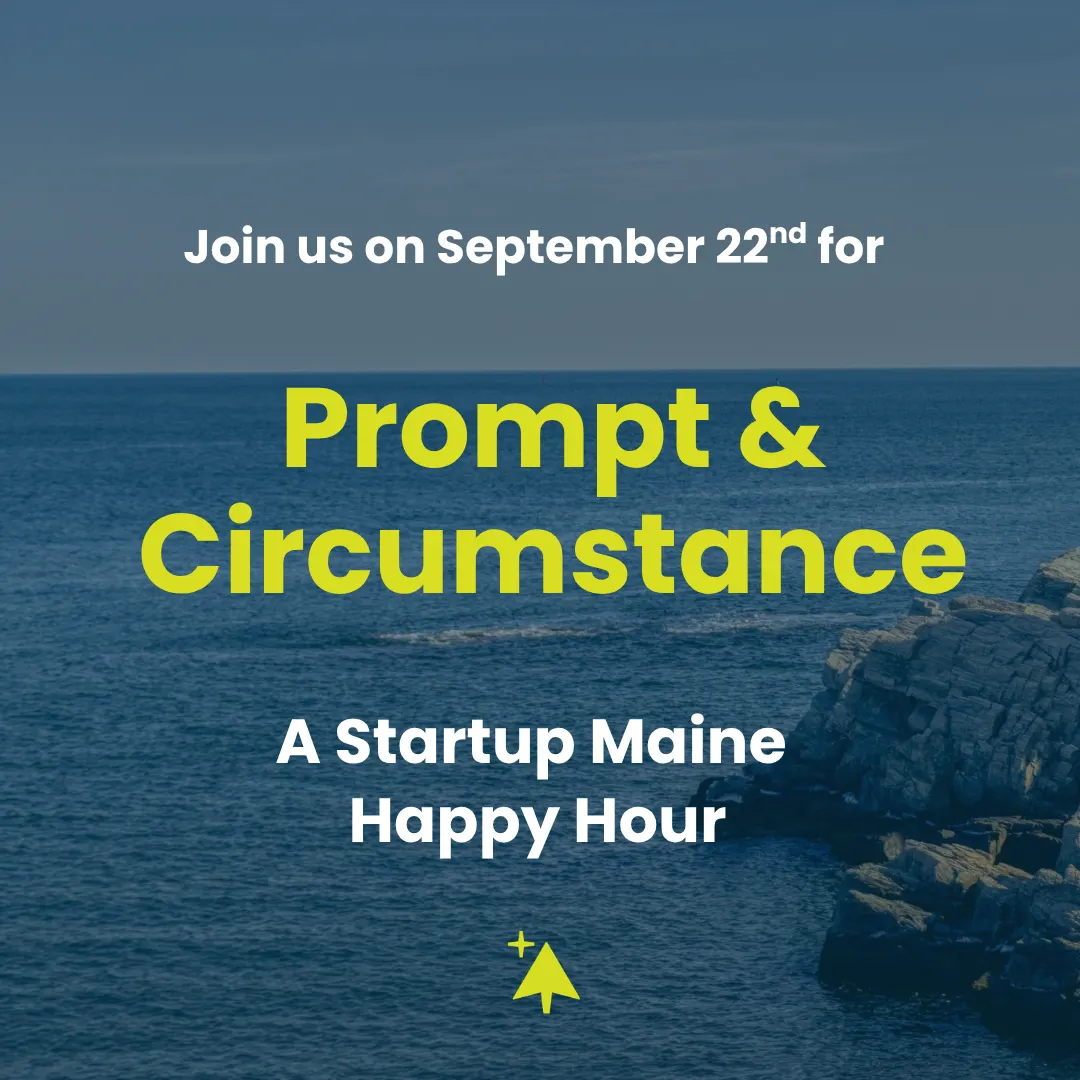 Prompt & Circumstance: A Startup Maine Happy Hour