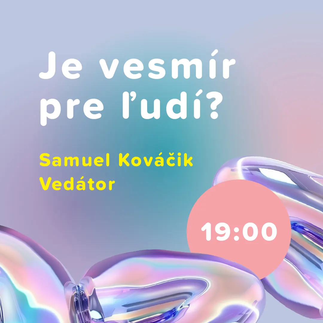 Je vesmír pre ľudí?