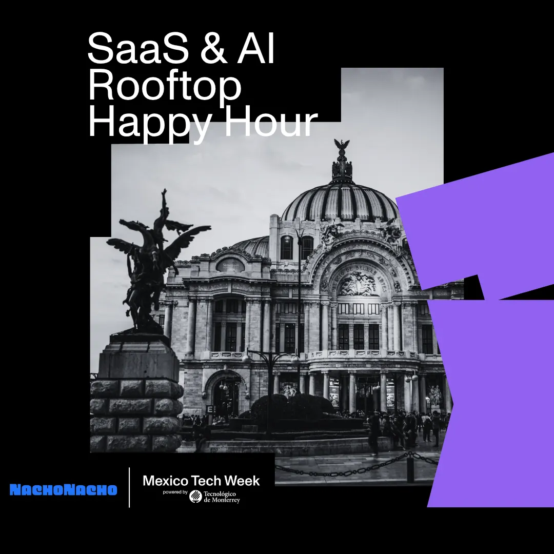 NachoTuesday: Mexico City Tech Week SaaS & AI Founder + Investor Rooftop Happy Hour