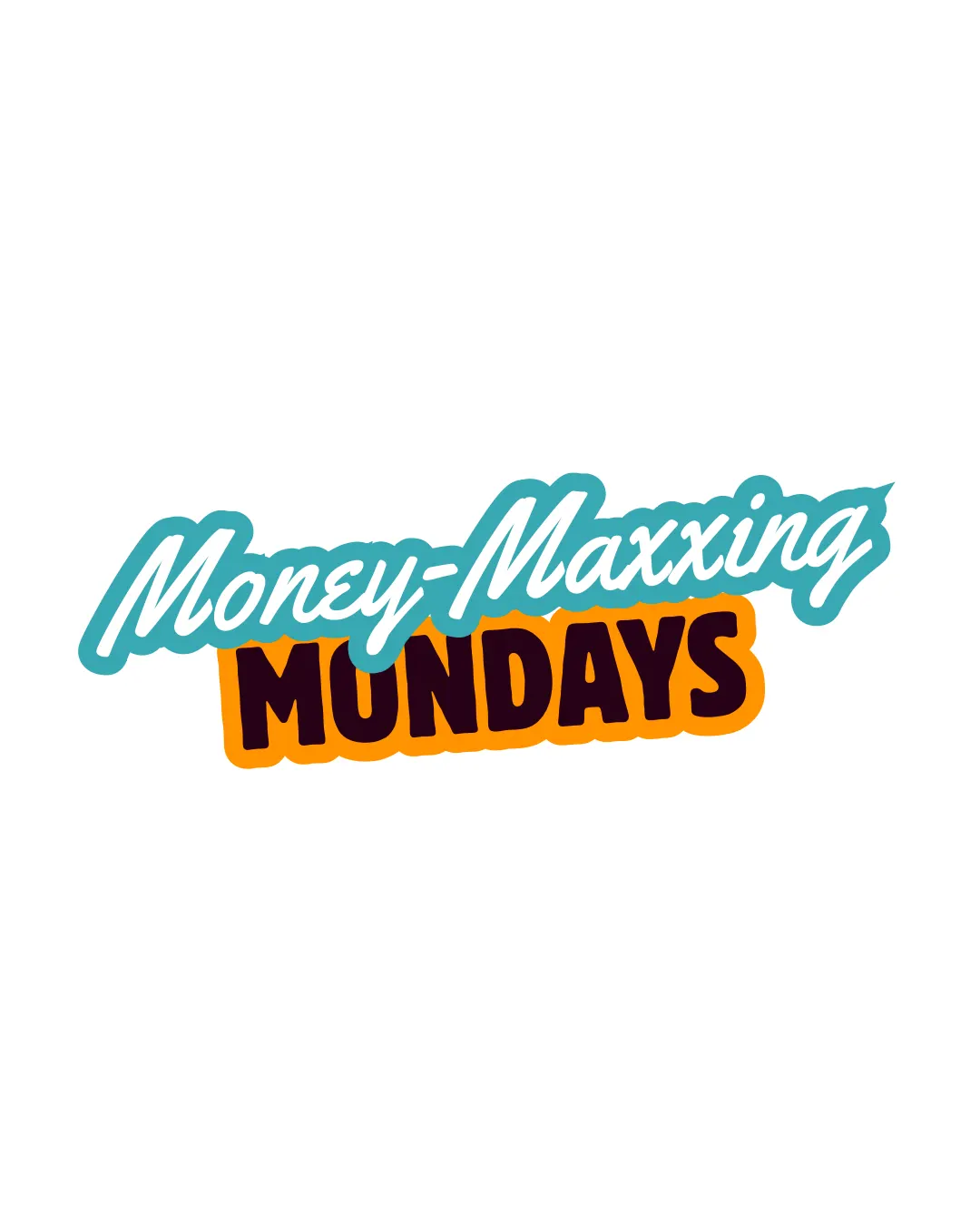 Money-Maxxing Mondays