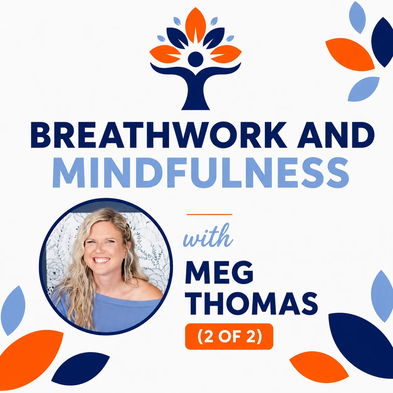 Breathwork and Mindfulness 2 of 2 w/ Meg Thomas