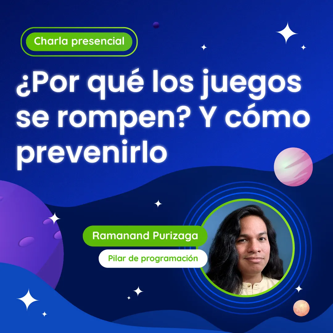 ¿Por qué los juegos se rompen? (y cómo prevenirlo) con Ramanand Purizaga