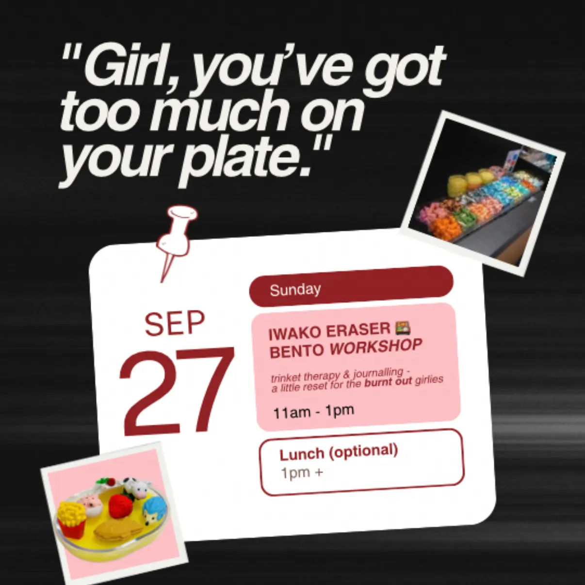 "Girl, you’ve got too much on your plate." - An Iwako eraser bento workshop for the burnt out girlies🍱