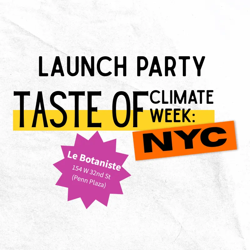 Launch Party Celebrating Taste of Climate Week: NYC