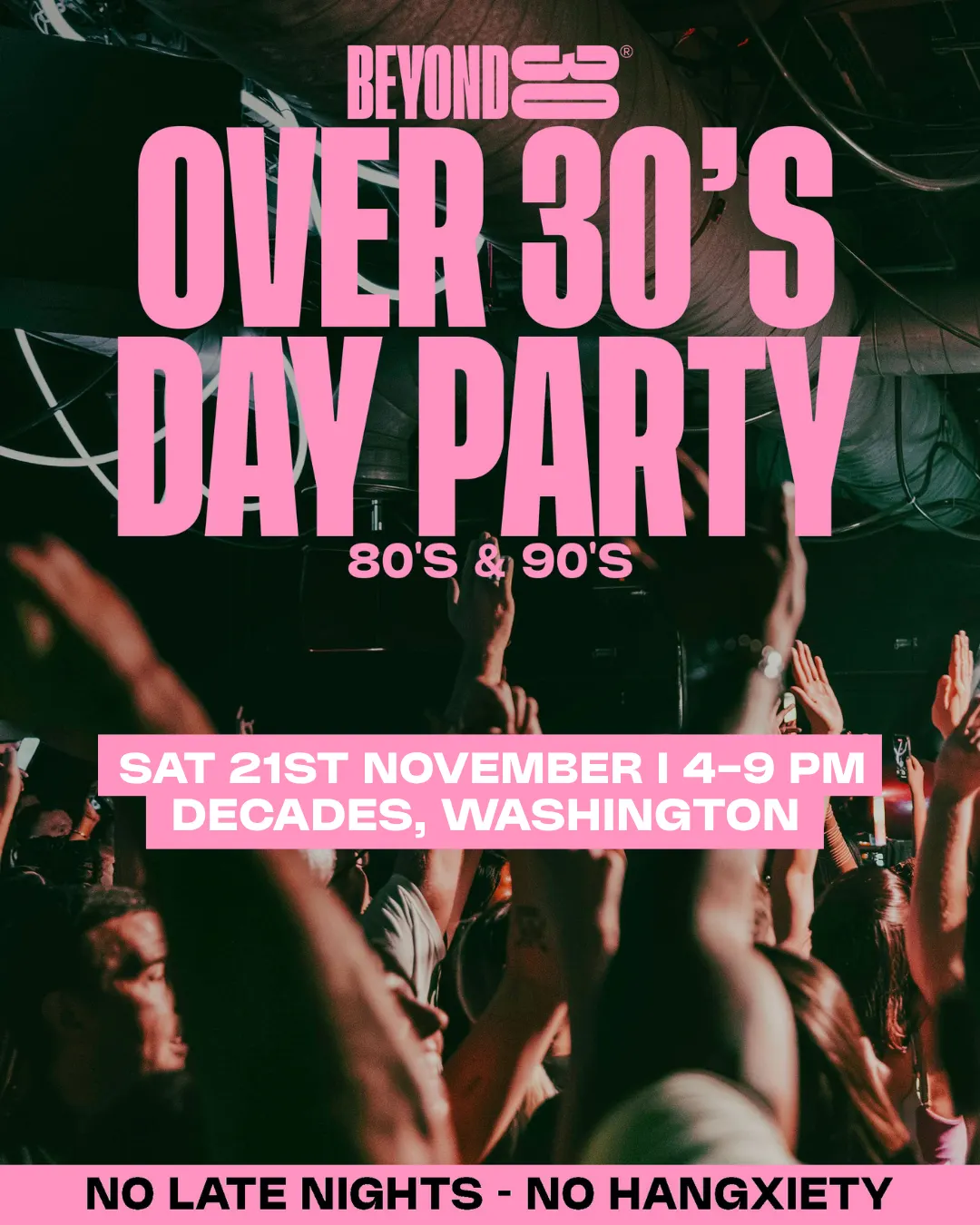 80s & 90s Over 30s Daytime Clubbing - WASHINGTON