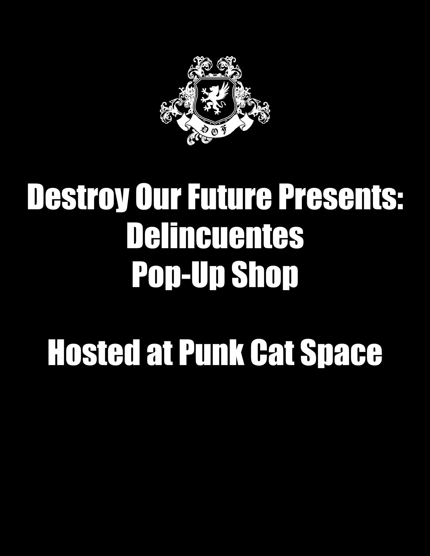 Destroy Our Future Presents: Delincuentes Pop-Up