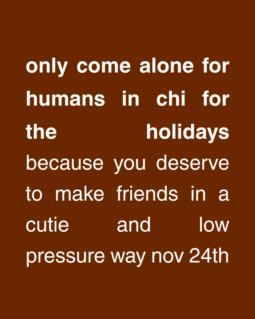 Only Come Alone | CHI for the Holidays!