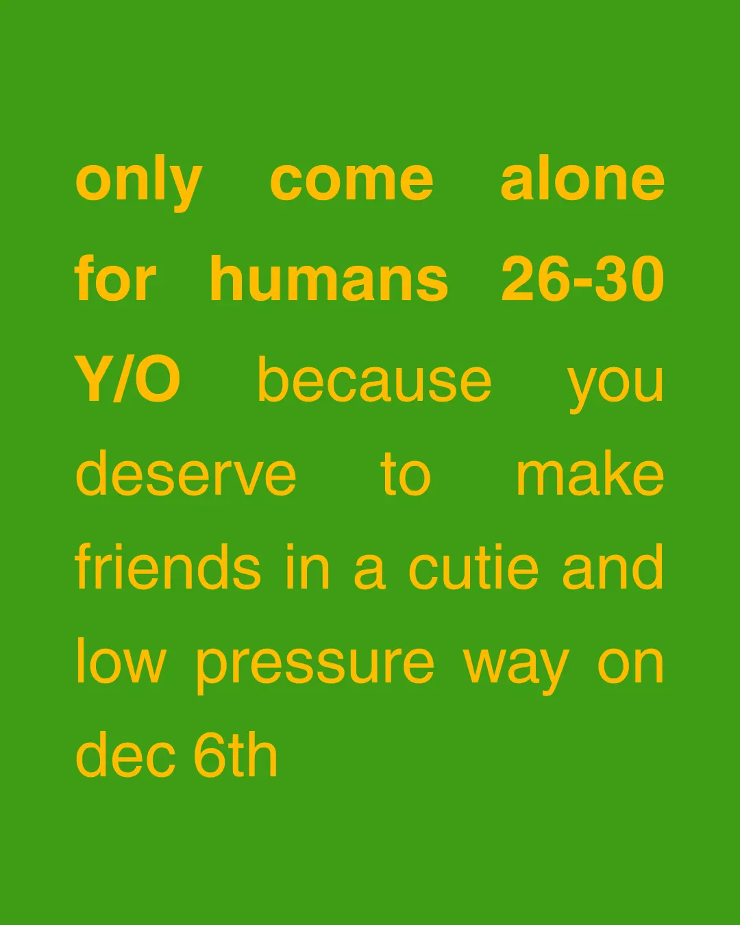 Only Come Alone | 26-30 Y/O