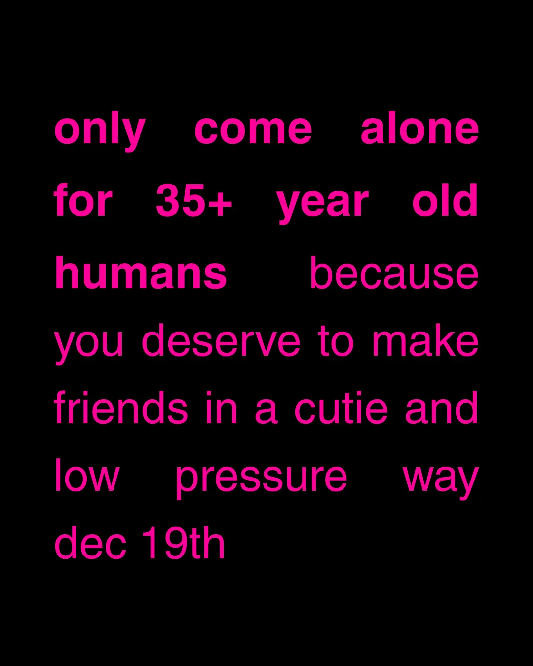 Only Come Alone | 35+ Y/O