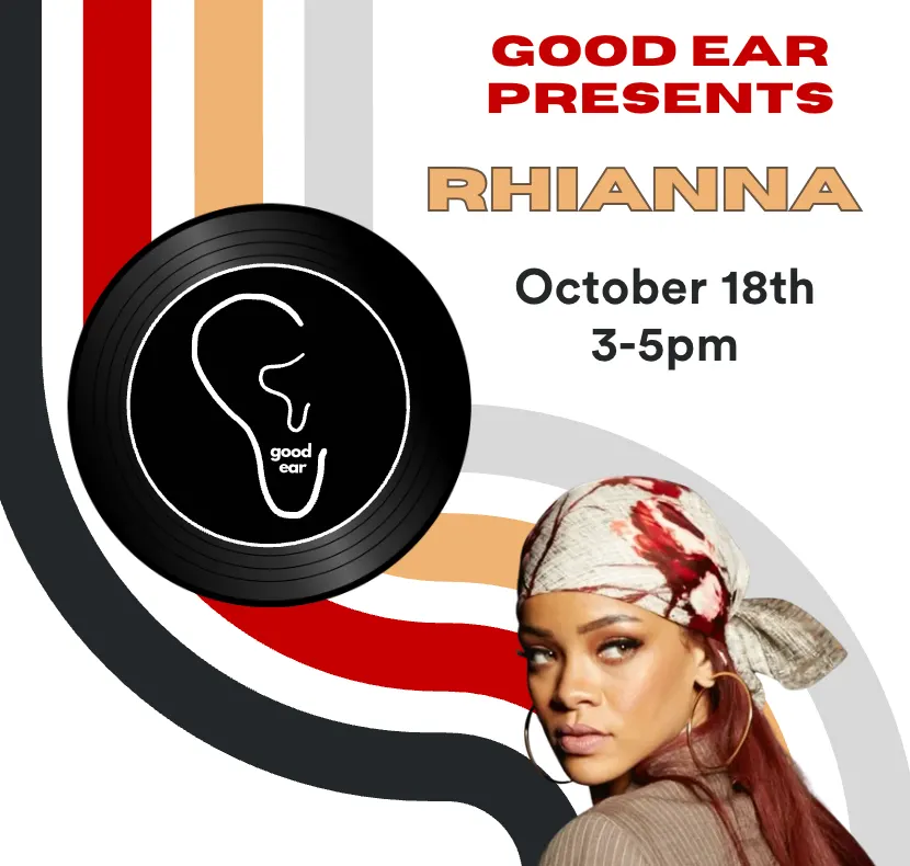 Good Ear Presents: Rihanna