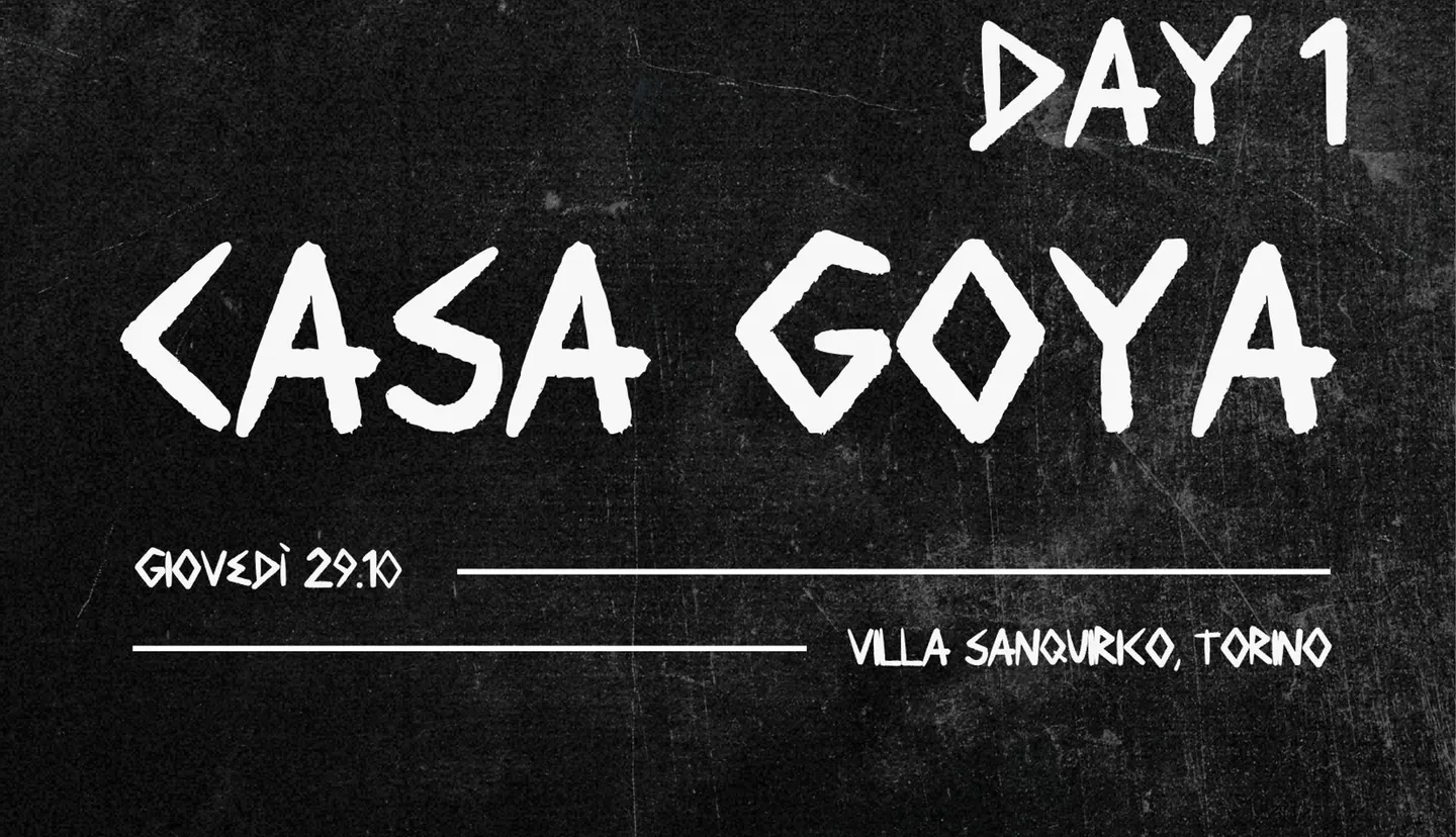 CASA GOYA - DAY 1
