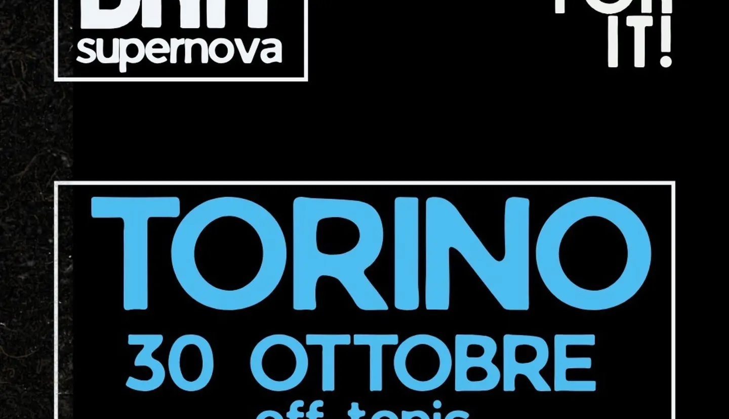BRIT supernova PARTY TORINO | live + dj set | 30 OTTOBRE | OFF TOPIC ORE 21:30
