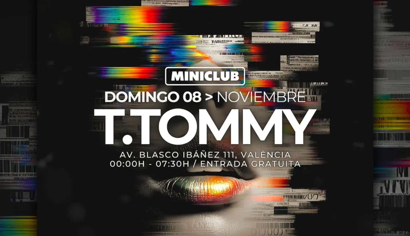 MINICLUB: DOMINGO 08 - T.TOMMY ALL NIGHT LONG SESSION / 00:00-7:30AM / FREE ENTRY ALL NIGHT