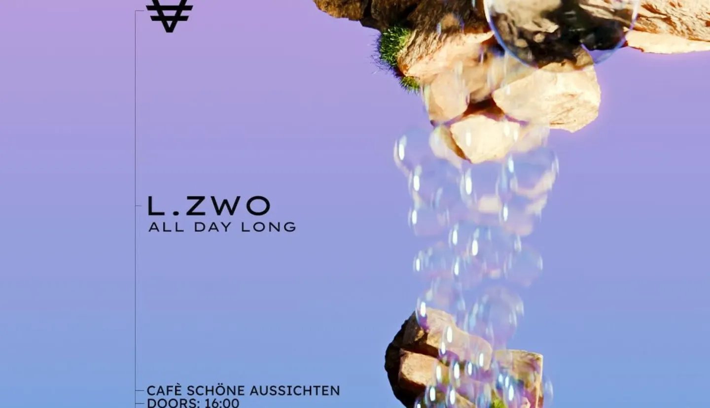 VER pres. L.ZWO ALL DAY LONG @ CAFÉ SCHÖNE AUSSICHTEN (INDOOR)